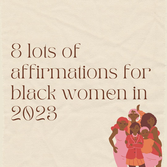 8 Lots of Affirmations For Black Women In 2023