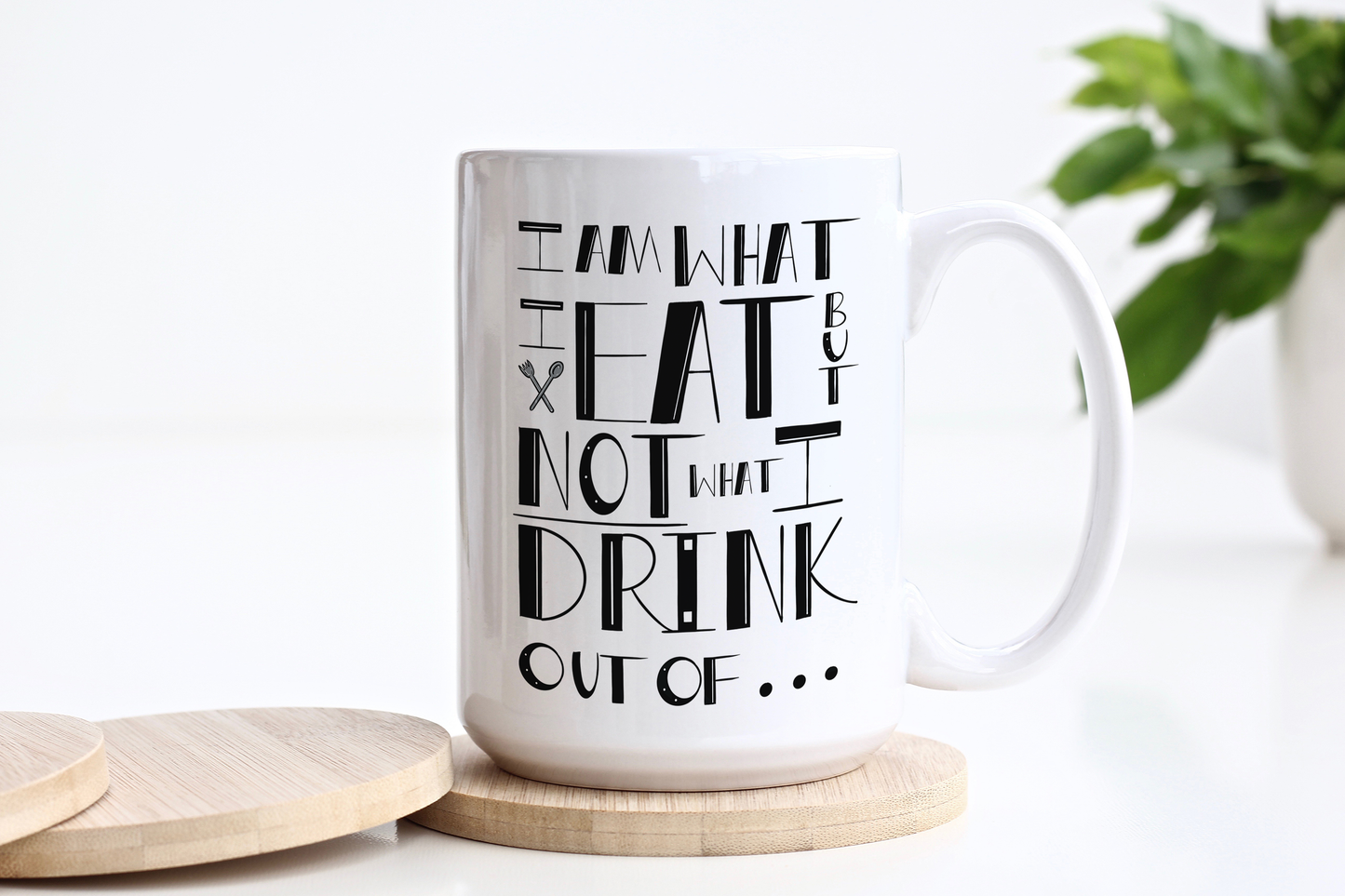 'I Am What I Drink, Not What I Drink Out Of' Mug - Large 15oz