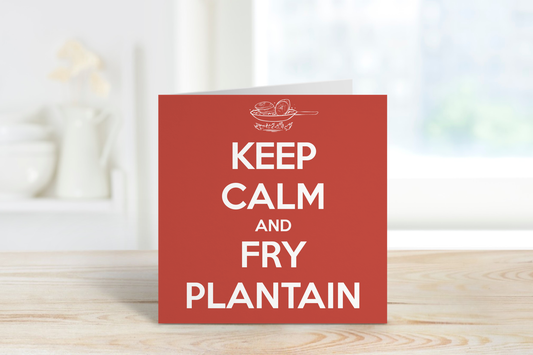 'Keep Calm & Fry Plantain' Greeting Card